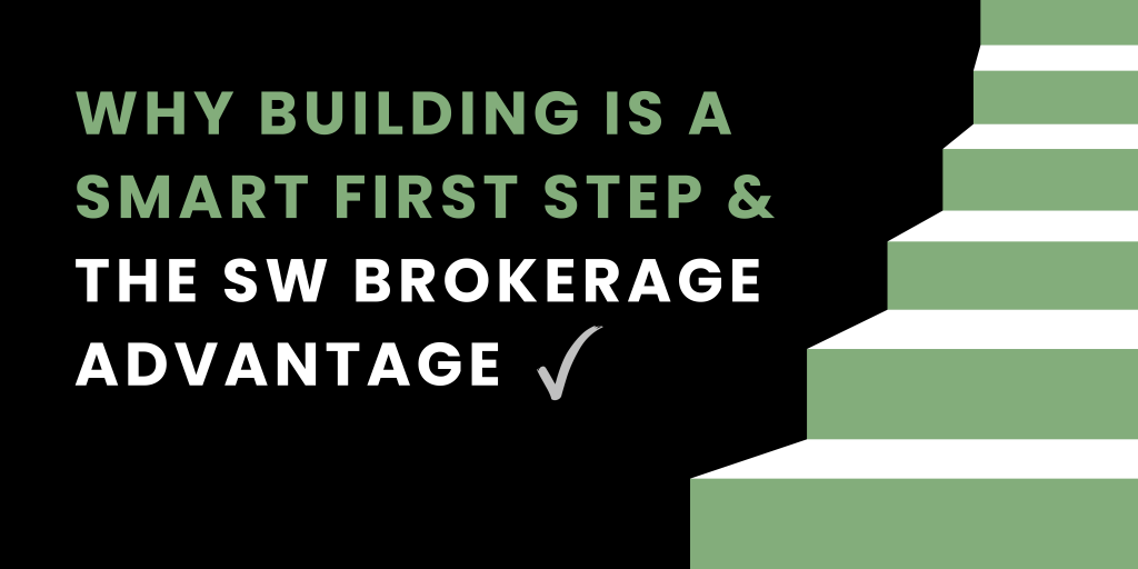 Why Building Your Own Home Is the Smartest Move for First Home Buyers — And How SW Brokerage Makes It Easy