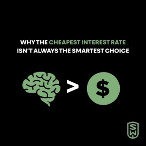 Why the Cheapest Interest Rate Isn’t Always the Smartest Choice